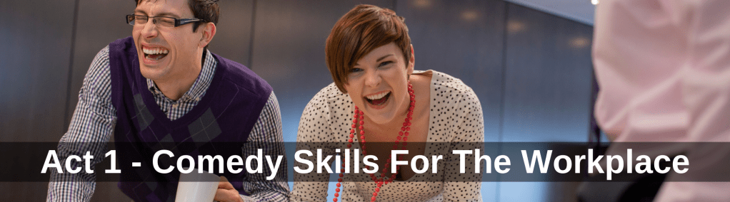 Comedy Skills For The Workplace